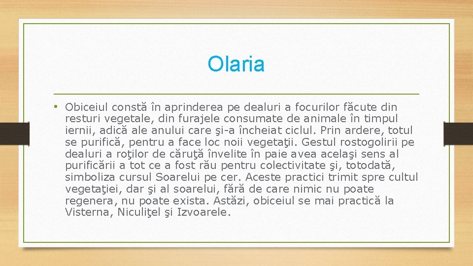 Olaria • Obiceiul constă în aprinderea pe dealuri a focurilor făcute din resturi vegetale,