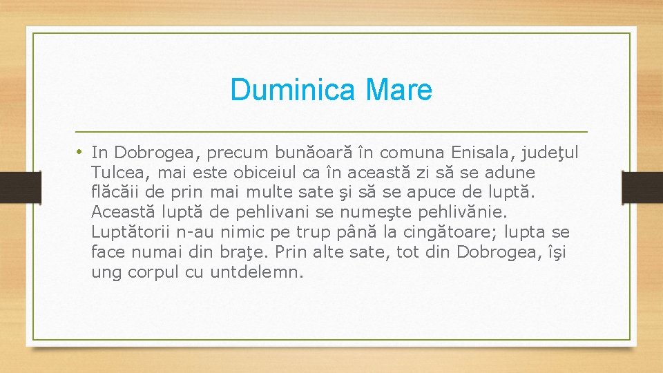 Duminica Mare • In Dobrogea, precum bunăoară în comuna Enisala, judeţul Tulcea, mai este