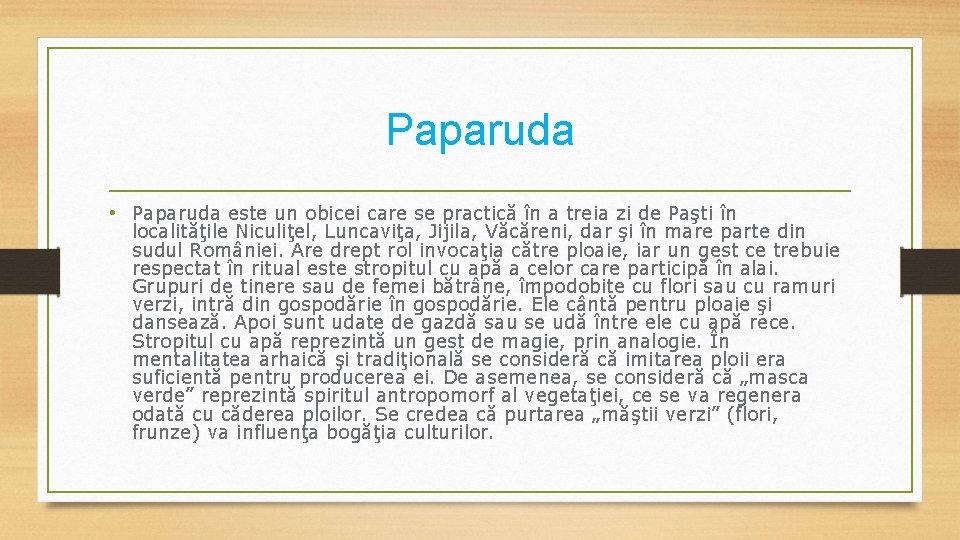 Paparuda • Paparuda este un obicei care se practică în a treia zi de