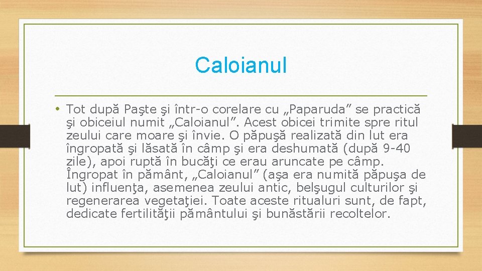 Caloianul • Tot după Paşte şi într-o corelare cu „Paparuda” se practică şi obiceiul