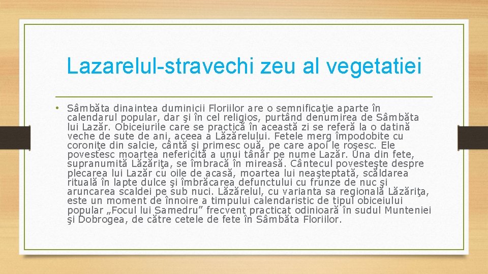 Lazarelul-stravechi zeu al vegetatiei • Sâmbăta dinaintea duminicii Floriilor are o semnificaţie aparte în