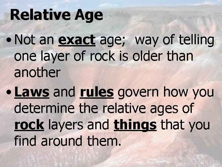 Relative Age • Not an exact age; way of telling one layer of rock