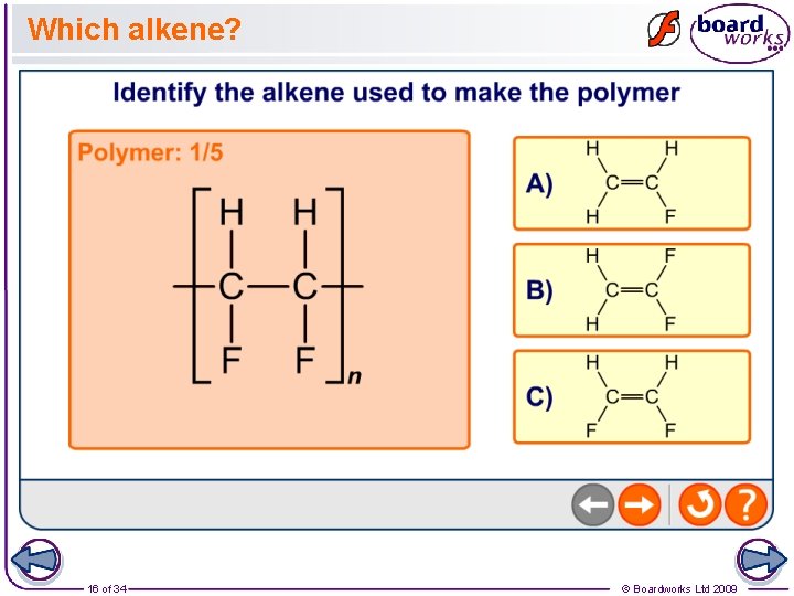 Which alkene? 16 of 34 © Boardworks Ltd 2009 