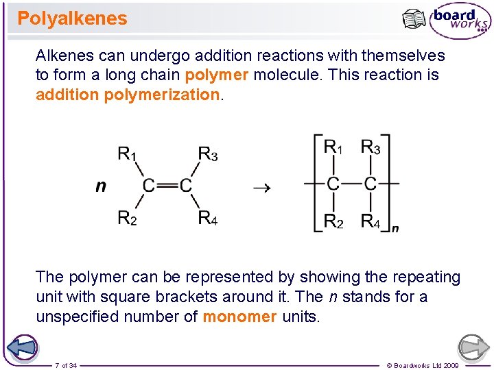 Polyalkenes Alkenes can undergo addition reactions with themselves to form a long chain polymer