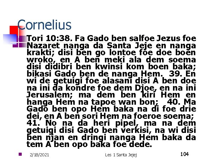 Cornelius n n Tori 10: 38. Fa Gado ben salfoe Jezus foe Nazaret nanga