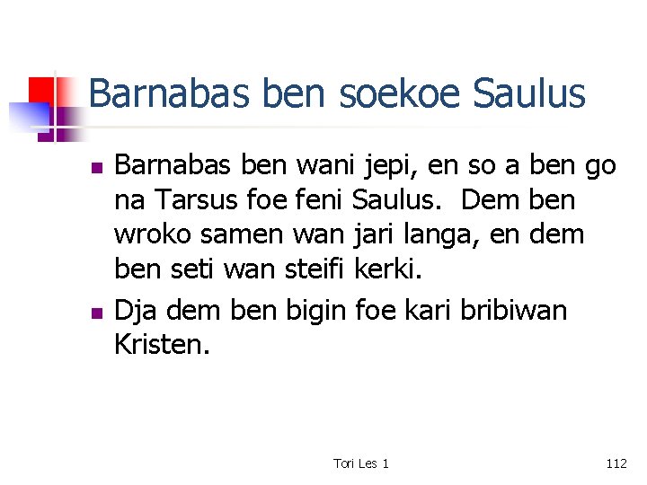 Barnabas ben soekoe Saulus n n Barnabas ben wani jepi, en so a ben