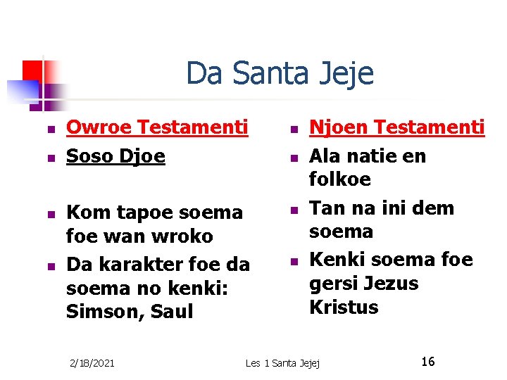 Da Santa Jeje n n Owroe Testamenti Soso Djoe Kom tapoe soema foe wan