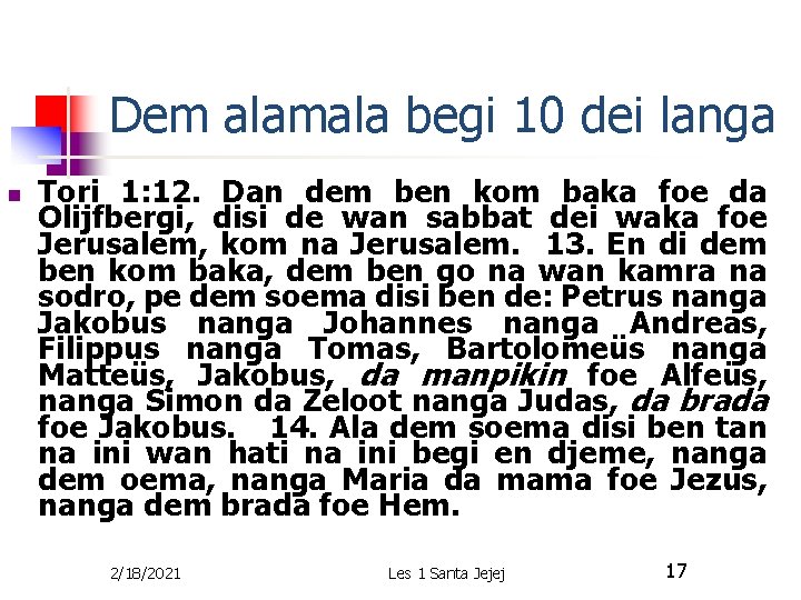 Dem alamala begi 10 dei langa n Tori 1: 12. Dan dem ben kom