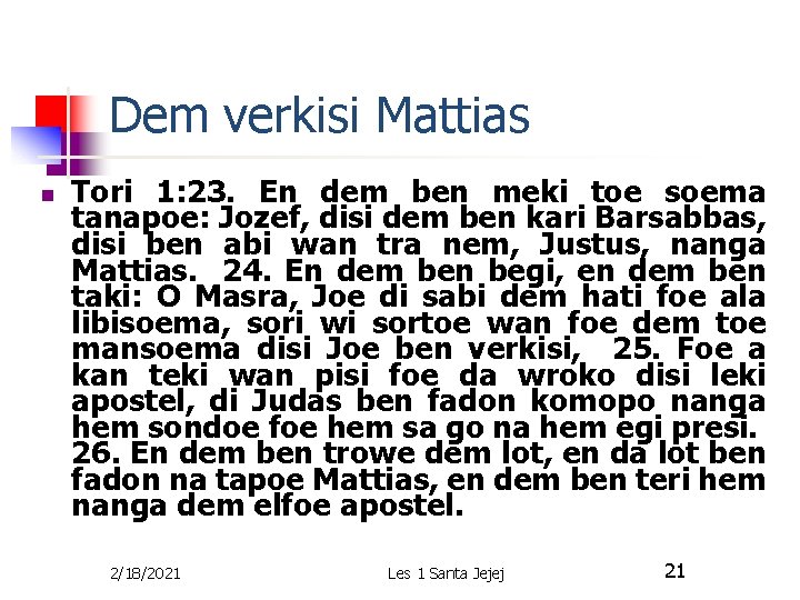 Dem verkisi Mattias n Tori 1: 23. En dem ben meki toe soema tanapoe: