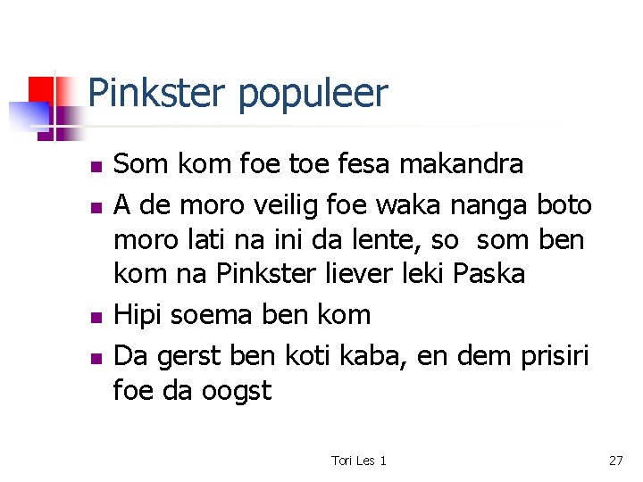 Pinkster populeer n n Som kom foe toe fesa makandra A de moro veilig