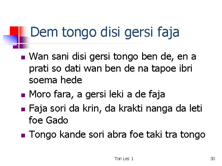 Dem tongo disi gersi faja n n Wan sani disi gersi tongo ben de,