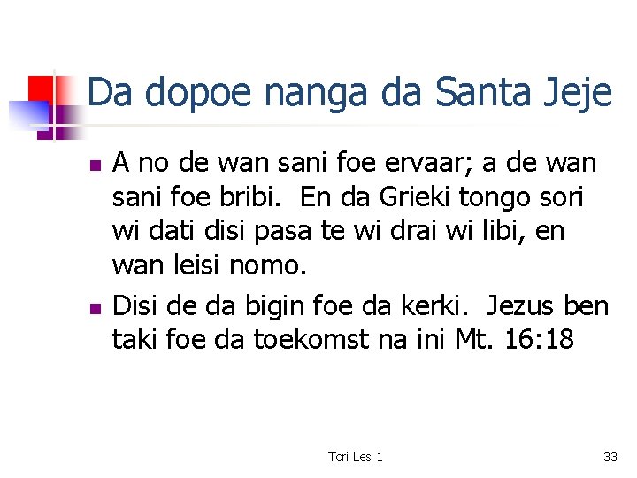 Da dopoe nanga da Santa Jeje n n A no de wan sani foe