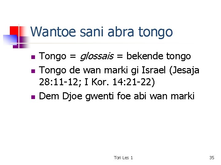 Wantoe sani abra tongo n n n Tongo = glossais = bekende tongo Tongo