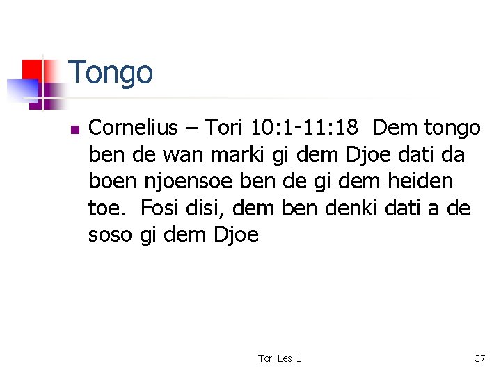 Tongo n Cornelius – Tori 10: 1 -11: 18 Dem tongo ben de wan