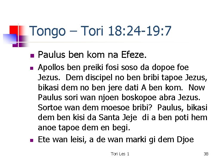 Tongo – Tori 18: 24 -19: 7 n n n Paulus ben kom na