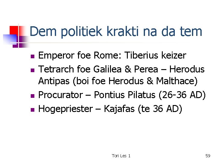 Dem politiek krakti na da tem n n Emperor foe Rome: Tiberius keizer Tetrarch