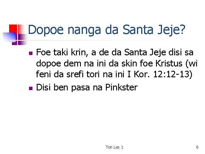 Dopoe nanga da Santa Jeje? n n Foe taki krin, a de da Santa