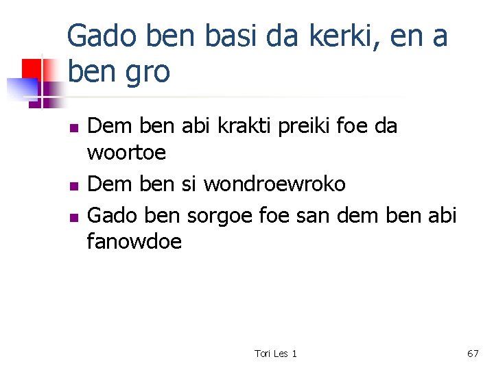 Gado ben basi da kerki, en a ben gro n n n Dem ben