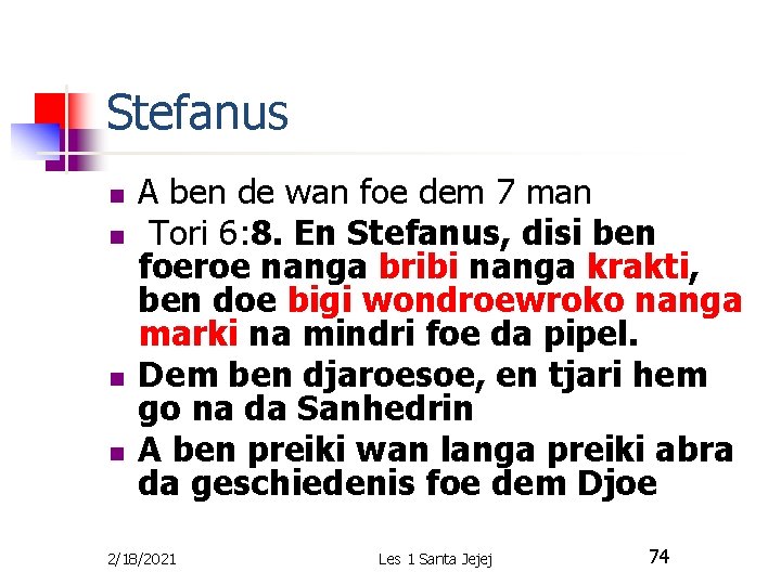 Stefanus n n A ben de wan foe dem 7 man Tori 6: 8.