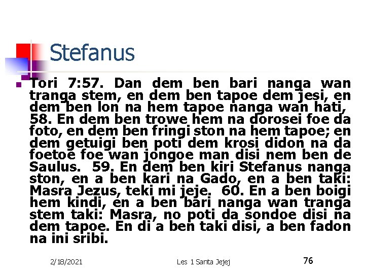 Stefanus n Tori 7: 57. Dan dem ben bari nanga wan tranga stem, en