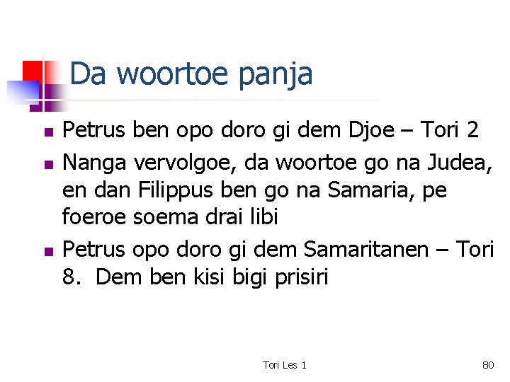 Da woortoe panja n n n Petrus ben opo doro gi dem Djoe –