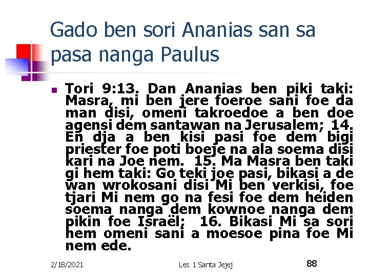 Gado ben sori Ananias san sa pasa nanga Paulus n Tori 9: 13. Dan