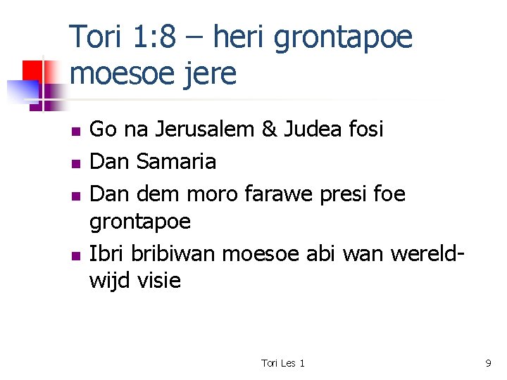 Tori 1: 8 – heri grontapoe moesoe jere n n Go na Jerusalem &