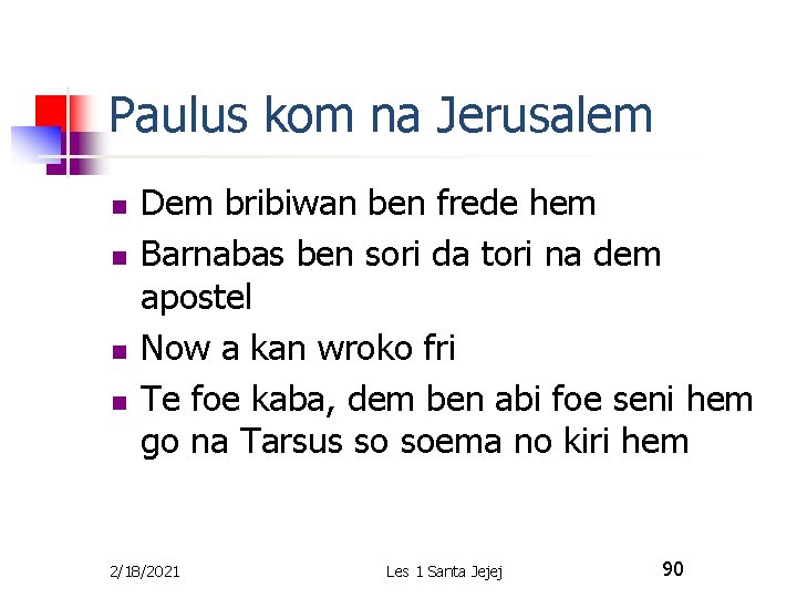 Paulus kom na Jerusalem n n Dem bribiwan ben frede hem Barnabas ben sori