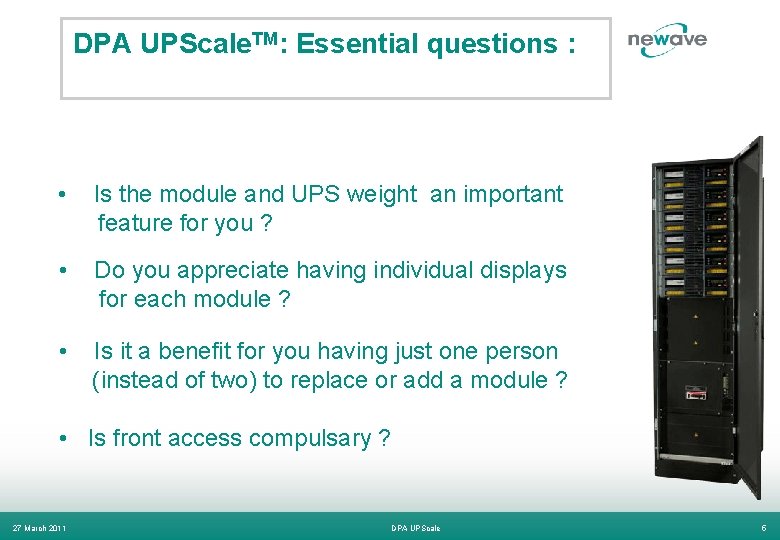DPA UPScale. TM: Essential questions : • Is the module and UPS weight an