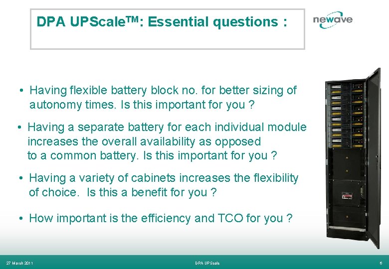 DPA UPScale. TM: Essential questions : • Having flexible battery block no. for better