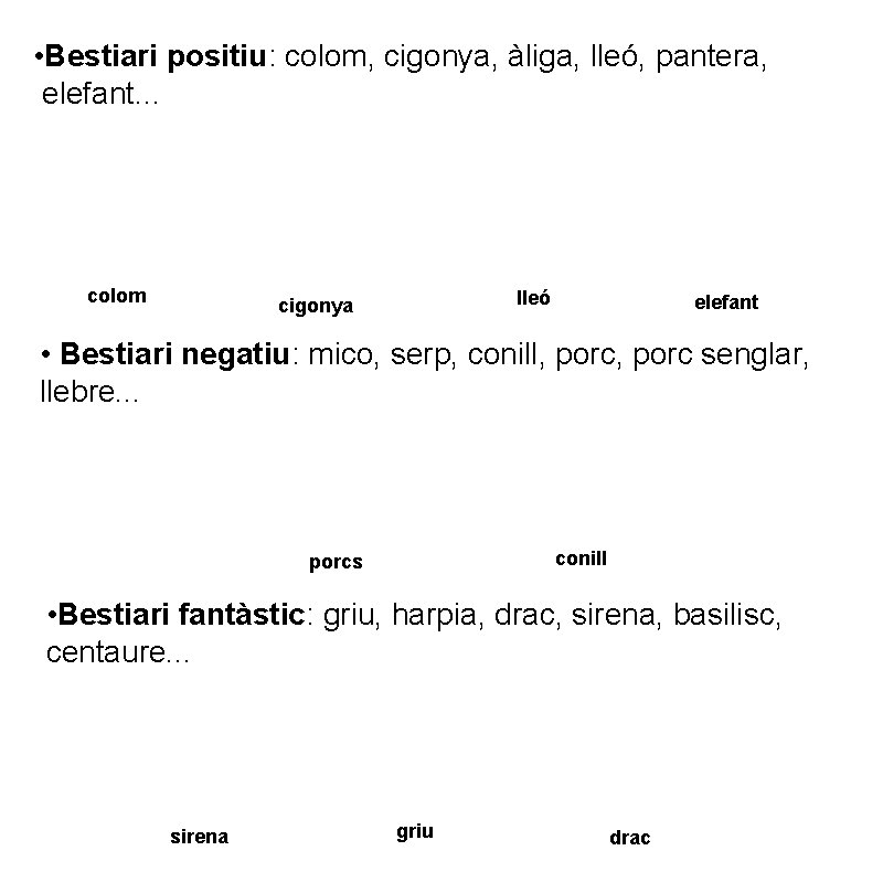  • Bestiari positiu: colom, cigonya, àliga, lleó, pantera, elefant. . . colom lleó