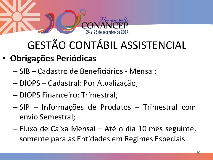 GESTÃO CONTÁBIL ASSISTENCIAL • Obrigações Periódicas – SIB – Cadastro de Beneficiários - Mensal;