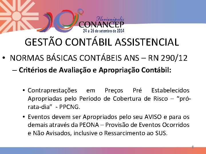 GESTÃO CONTÁBIL ASSISTENCIAL • NORMAS BÁSICAS CONTÁBEIS ANS – RN 290/12 – Critérios de