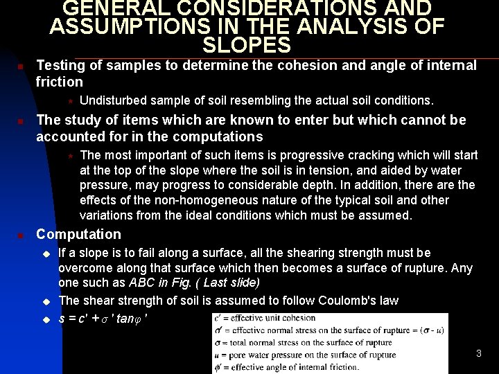 GENERAL CONSIDERATIONS AND ASSUMPTIONS IN THE ANALYSIS OF SLOPES n Testing of samples to