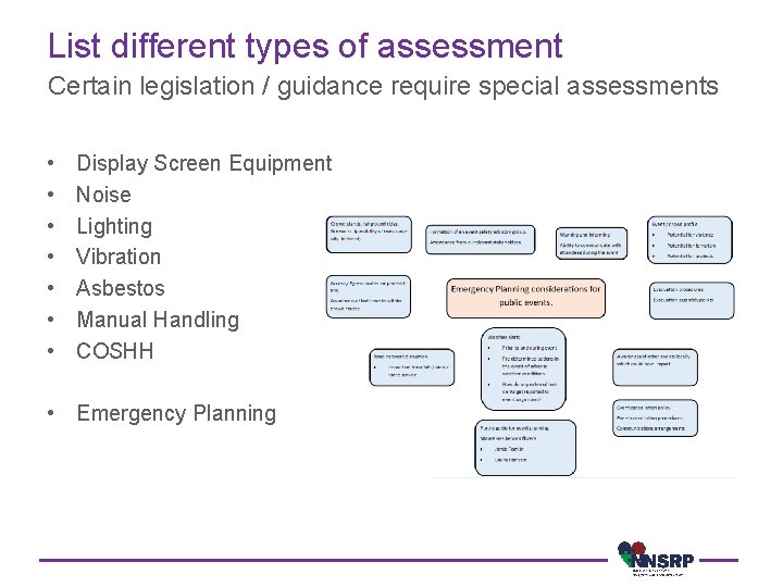 List different types of assessment Certain legislation / guidance require special assessments • •