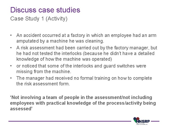 Discuss case studies Case Study 1 (Activity) • An accident occurred at a factory