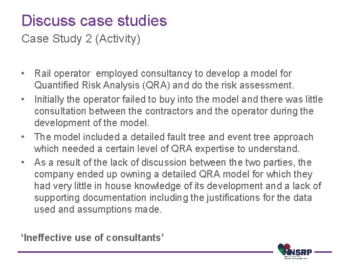 Discuss case studies Case Study 2 (Activity) • Rail operator employed consultancy to develop