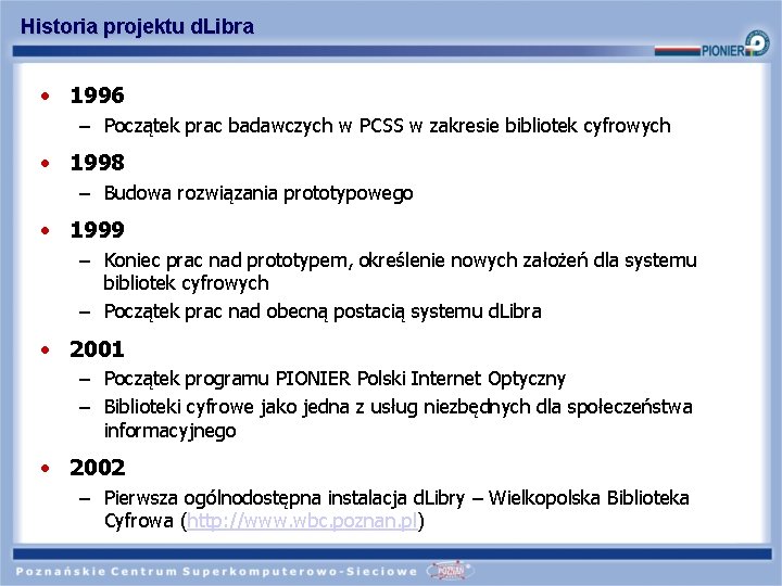 Historia projektu d. Libra • 1996 – Początek prac badawczych w PCSS w zakresie