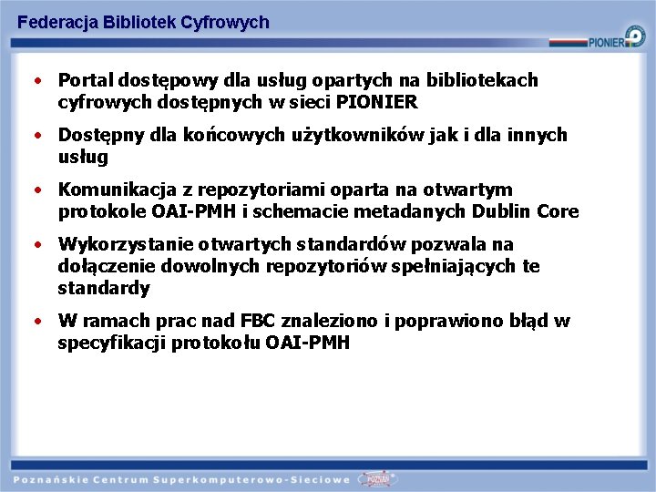 Federacja Bibliotek Cyfrowych • Portal dostępowy dla usług opartych na bibliotekach cyfrowych dostępnych w