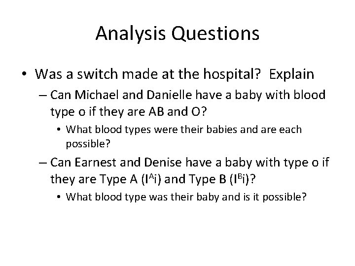 Analysis Questions • Was a switch made at the hospital? Explain – Can Michael