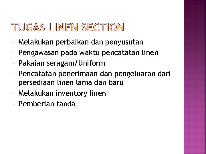  Melakukan perbaikan dan penyusutan Pengawasan pada waktu pencatatan linen Pakaian seragam/Uniform Pencatatan penerimaan