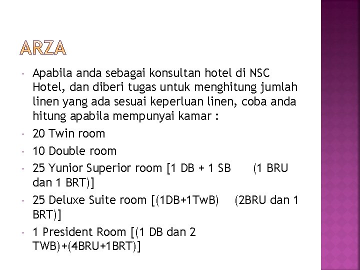  Apabila anda sebagai konsultan hotel di NSC Hotel, dan diberi tugas untuk menghitung