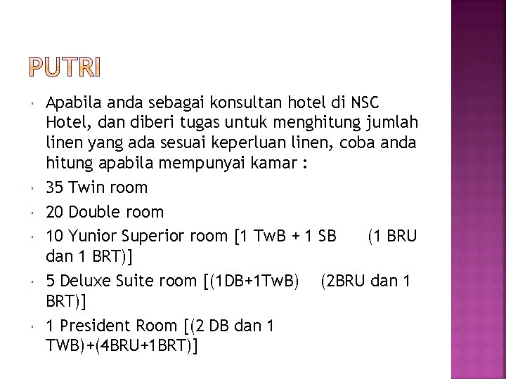  Apabila anda sebagai konsultan hotel di NSC Hotel, dan diberi tugas untuk menghitung