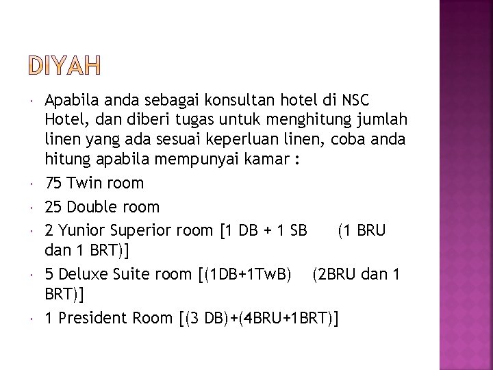  Apabila anda sebagai konsultan hotel di NSC Hotel, dan diberi tugas untuk menghitung