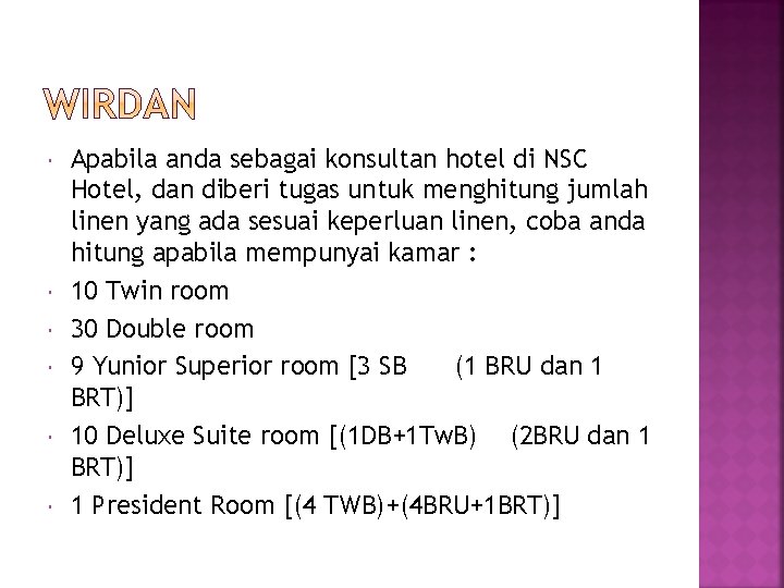  Apabila anda sebagai konsultan hotel di NSC Hotel, dan diberi tugas untuk menghitung