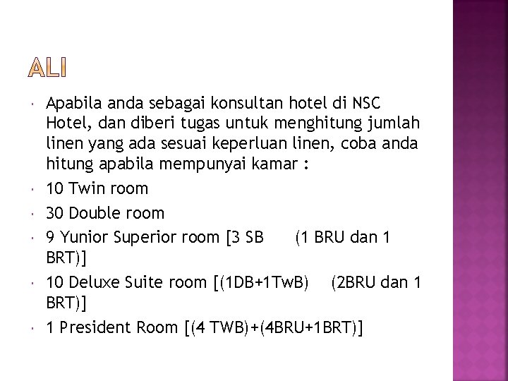  Apabila anda sebagai konsultan hotel di NSC Hotel, dan diberi tugas untuk menghitung