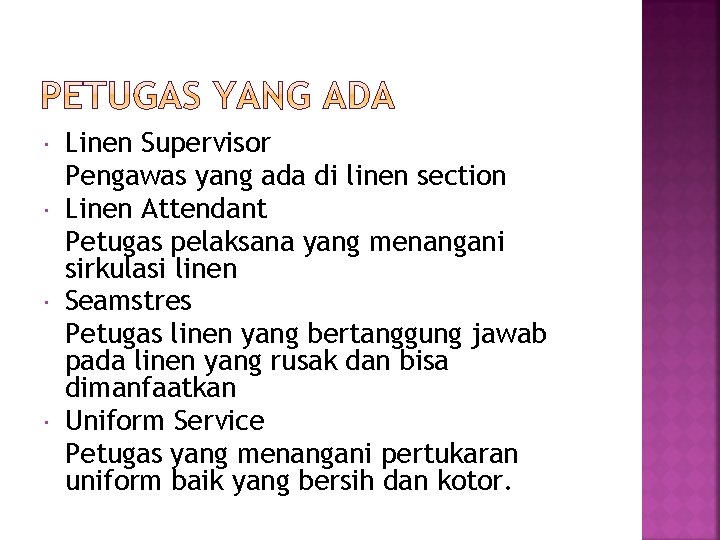  Linen Supervisor Pengawas yang ada di linen section Linen Attendant Petugas pelaksana yang