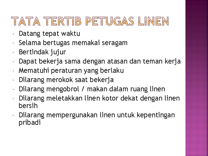  Datang tepat waktu Selama bertugas memakai seragam Bertindak jujur Dapat bekerja sama dengan