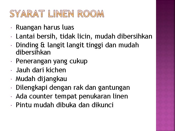  Ruangan harus luas Lantai bersih, tidak licin, mudah dibersihkan Dinding & langit tinggi