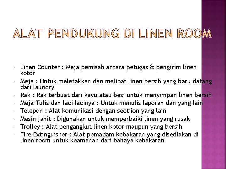  Linen Counter : Meja pemisah antara petugas & pengirim linen kotor Meja :
